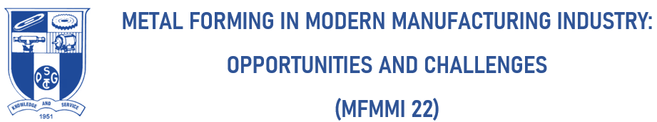 Metal forming in Modern Manufacturing industry: Opportunities and Challenges MFMMI 22